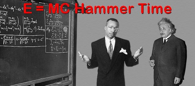 Name:  MC_Hammer_Einstein.jpg
Views: 2658
Size:  37.3 KB